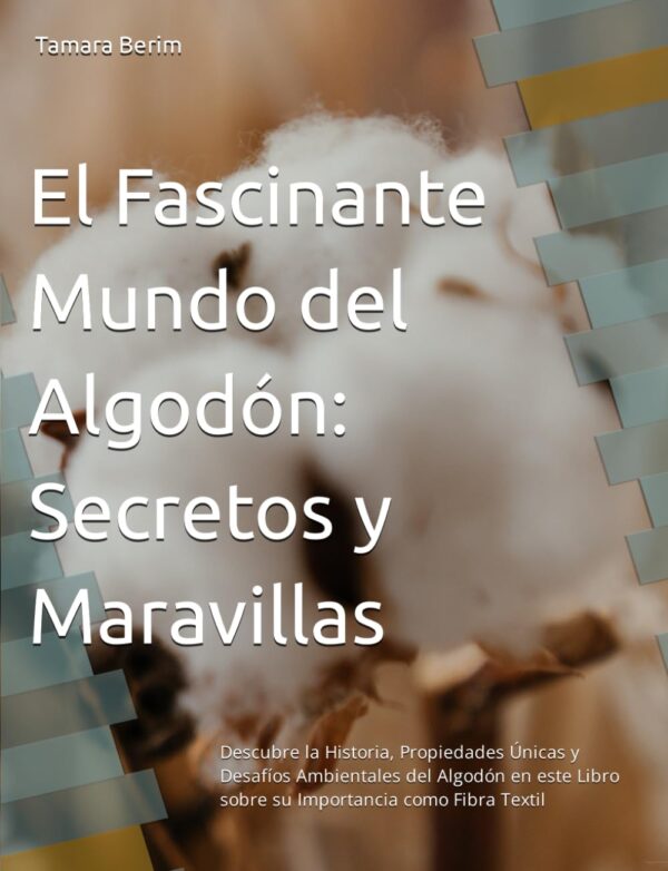 El Fascinante Mundo del Algodón: Secretos y Maravillas