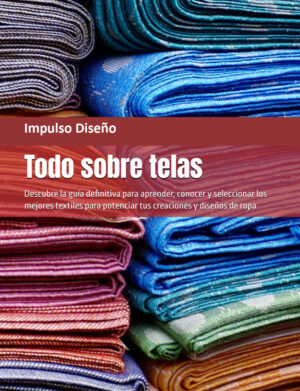 Todo Sobre Telas: Guía Práctica de Fibras y Tejidos
